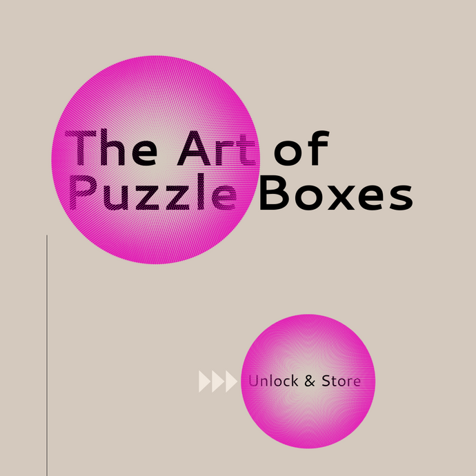 The Art of Puzzle Boxes: Unlock & Store