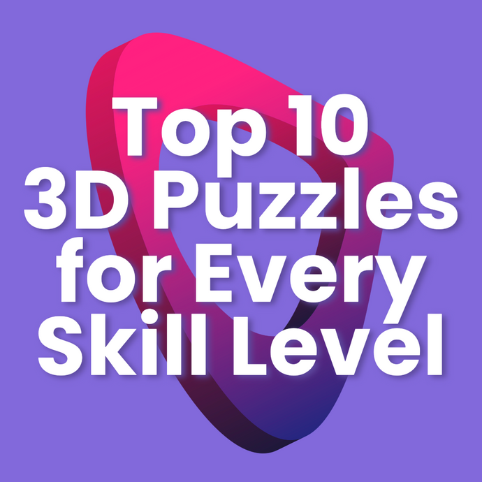 Top 10 3D Puzzles for Every Skill Level: A Beginner-to-Expert Guide